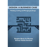 Design: A Business Case: Thinking, Leading, and Managing by Design