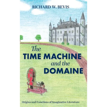 The Time Machine and the Domaine: Origins and Functions of Imaginative Literature