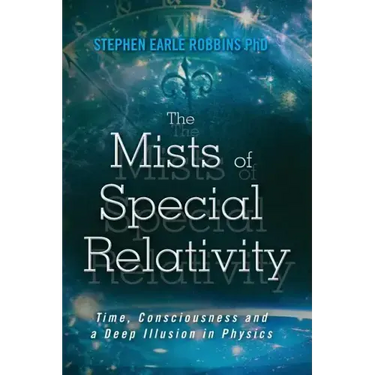 The Mists of Special Relativity: Time, Consciousness and a Deep Illusion in Physics
