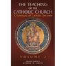 The Teaching of the Catholic Church: Volume 2: A Summary of Catholic Doctrine