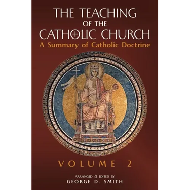The Teaching of the Catholic Church: Volume 2: A Summary of Catholic Doctrine