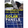 The Ultimate Guide for Hobbyists a Do It Yourself Guide to Install Solar Panels: How to Create, Design and Install All Your Solar Panels Related Proje