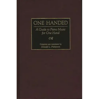 One Handed: A Guide to Piano Music for One Hand