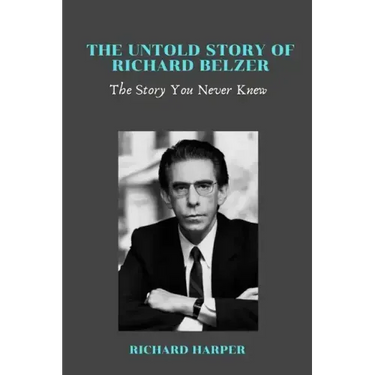 The Untold Story of Richard Belzer: The Story You Never Knew