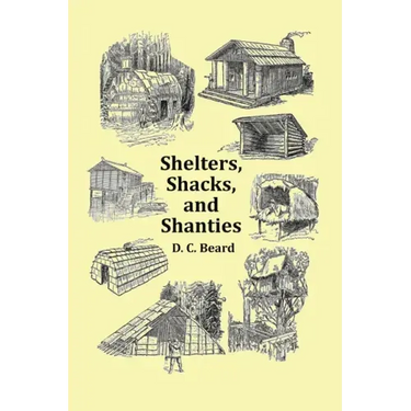 Shelters, Shacks and Shanties - With 1914 Cover and Over 300 Original Illustrations