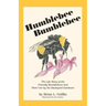 Humblebee Bumblebee: The Life Story of the Friendly Bumblebees and Their Use by the Backyard Gardener