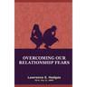 Overcoming Our Relationship Fears