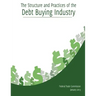 The Structure and Practices of the Debt Buying Industry