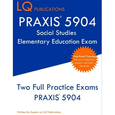 PRAXIS 5904 Social Studies Elementary Education Exam: Two Full Practice Exam - Free Online Tutoring - Updated Exam Questions