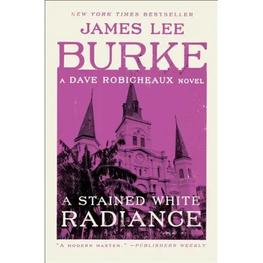 A Stained White Radiance: A Dave Robicheaux Novel