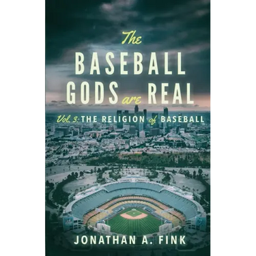 The Baseball Gods are Real: Vol. 3 - The Religion of Baseball