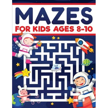 Mazes for Kids Ages 8-10: Mazes Activity Book: Fun Challenging Mazes to Exercise your Brain and Learn Problem-Solving Skills! Mazes, Puzzles Workbook