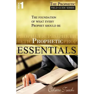 Prophetic Essentials: A Solid Foundation for Your Prophetic Call