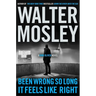 Been Wrong So Long It Feels Like Right: A King Oliver Novel