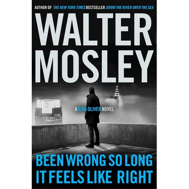 Been Wrong So Long It Feels Like Right: A King Oliver Novel