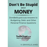 Don't Be Stupid about Money: DontBeStupid.club Answers to Budgeting, Debt, and Other Personal Finance Questions