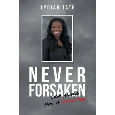 Never Forsaken: God Always Has a Good Plan