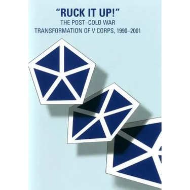 "Ruck it Up!": The Post-Cold War Transformation of V Corps, 1990-2001