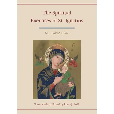Spiritual Exercises of St. Ignatius. Translated and edited by Louis J. Puhl