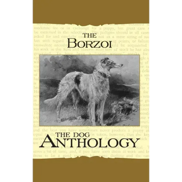 Borzoi: The Russian Wolfhound - A Dog Anthology (A Vintage Dog Books Breed Classic)