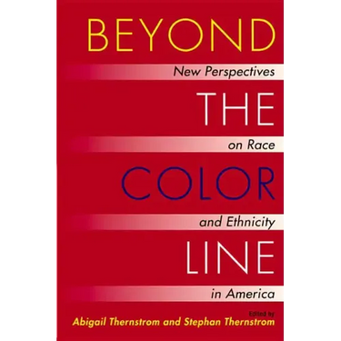 Beyond the Color Line: New Perspectives on Race and Ethnicity in America