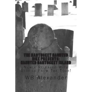 Haunted Nantucket Island: Newly Released With Stories From The Tour