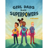 Girl Dads Have Superpowers