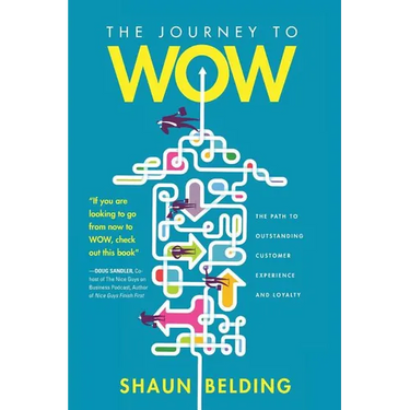 The Journey to WOW: The Path to Outstanding Customer Experience and Loyalty