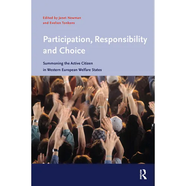 Participation, Responsibility and Choice: Summoning the Active Citizen in Western European Welfare States