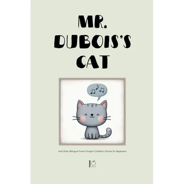 Mr. Dubois's Cat And Other Bilingual French-English Children's Stories for Beginners