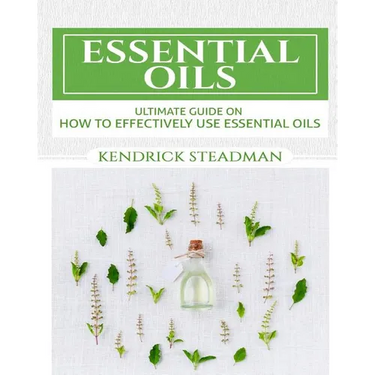 Essential Oils For Minor Ailments: How To Effectively Use Essential Oils