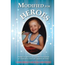 Modified for Heroes: Writings, Art, and Poetry of a Man with Down Syndrome as Communicated to, Edited, and Compiled by his Mother