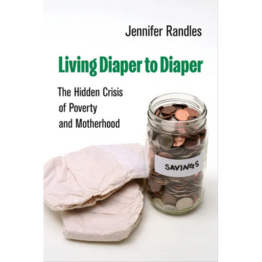 Living Diaper to Diaper: The Hidden Crisis of Poverty and Motherhood