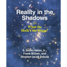 Reality in the Shadows (or) What the Heck's the Higgs?
