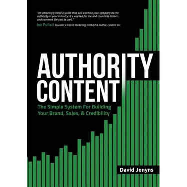 Authority Content: The Simple System for Building Your Brand, Sales, and Credibility