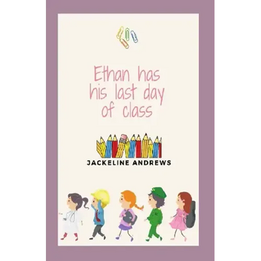 Ethan has his last day of class