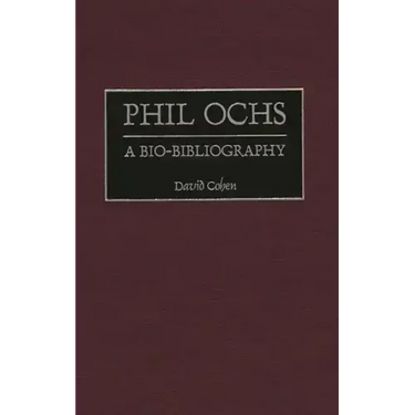 Phil Ochs: A Bio-Bibliography