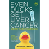 Even Ducks Get Liver Cancer and other medical misadventures