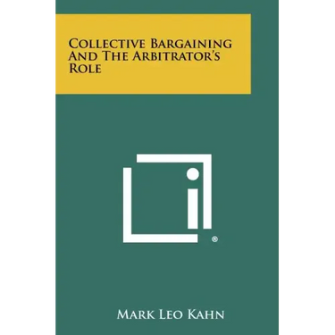 Collective Bargaining and the Arbitrator's Role