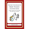 The Best Ever Book of Baby Names for Horse Riders: 33,000+ Names for Your Baby That Will Last a Lifetime