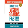 Make Your Vision Boards FAST!!!: 10 Steps To Proven Success