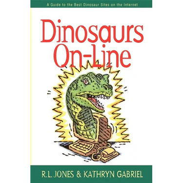 Dinosaurs On-Line: A Guide to the Best Dinosaur Sites on the Internet