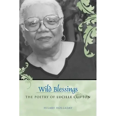 Wild Blessings: The Poetry of Lucille Clifton
