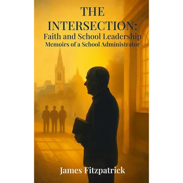 The Intersection of Faith and School Leadership: Memoirs of a School Administrator