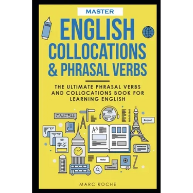 Master English Collocations & Phrasal Verbs: The Ultimate Phrasal Verbs and Collocations Book for Learning English