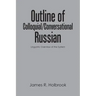 Outline of Colloquial/Conversational Russian: Linguistic Overview of the System