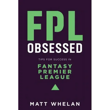FPL Obsessed: Tips for Success in Fantasy Premier League