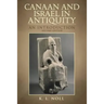 Canaan and Israel in Antiquity: A Textbook on History and Religion: Second Edition