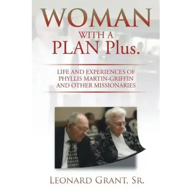 Woman with a Plan Plus.: Life and Experiences of Phyllis Martin-Griffin and Other Missionaries