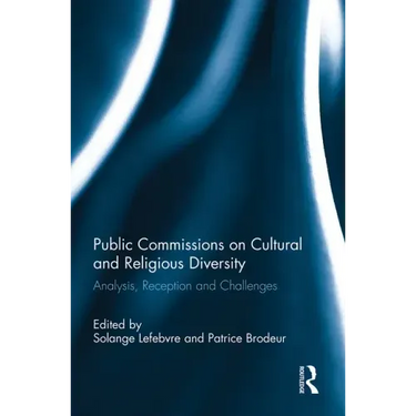 Public Commissions on Cultural and Religious Diversity: Analysis, Reception and Challenges